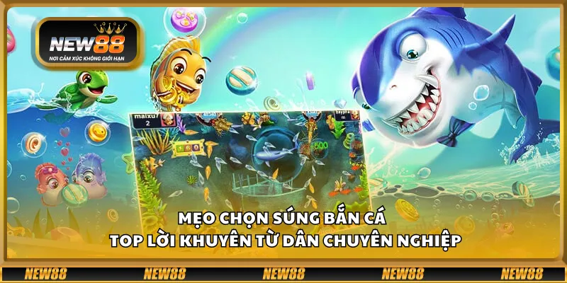 Mẹo chọn súng bắn cá – Top lời khuyên từ dân chuyên nghiệp